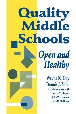 Quality Middle Schools: Open and Healthy by Hoy, Wayne K.