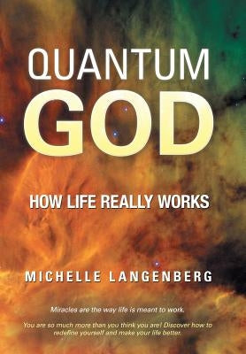Quantum God: How Life Really Works by Langenberg, Michelle
