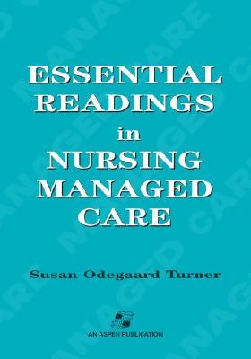 Essential Readings in Nursing Managed Care by Turner, Susan Odegaard