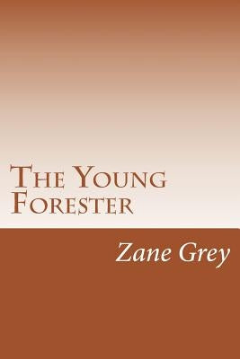 The Young Forester by Grey, Zane