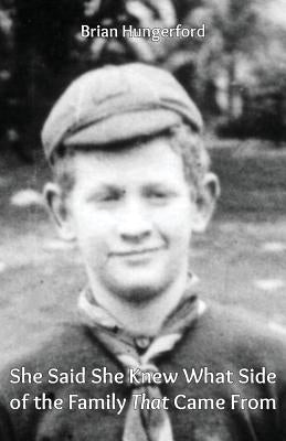 She Said She Knew What Side of the Family That Came from by Hungerford, Brian