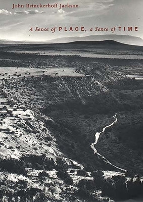 A Sense of Place, a Sense of Time by Jackson, John Brinckerhoff