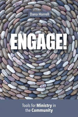 Engage!: Tools for Ministry in the Community by Horrell, Dana