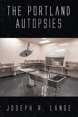 The Portland Autopsies by Lange, Joseph R.
