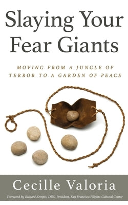 Slaying Your Fear Giants: Moving from a Jungle of Terror to a Garden of Peace by Valoria, Cecille