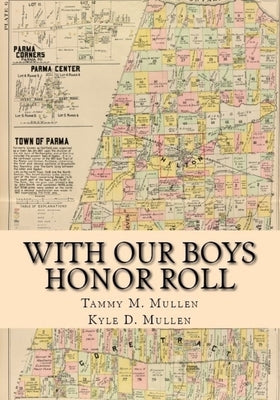 With Our Boys: Honor Roll by Mullen, Kyle D.