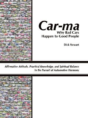 Car-ma: Why Bad Cars Happen to Good People by Stewart, Dick
