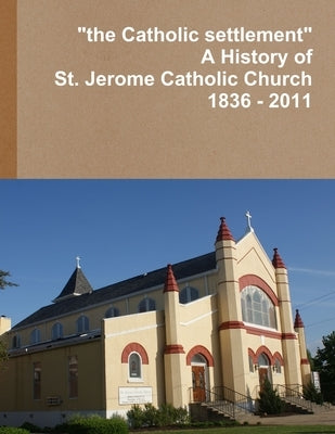 "the Catholic settlement" by Elder, Cynthia