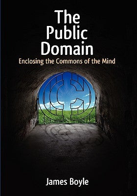 Public Domain: Enclosing the Commons of the Mind by Boyle, James