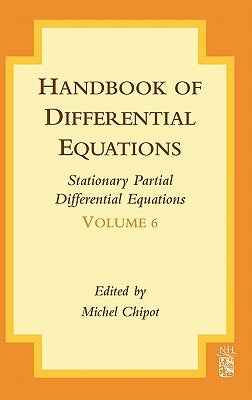 Handbook of Differential Equations: Stationary Partial Differential Equations: Volume 6 by Chipot, Michel