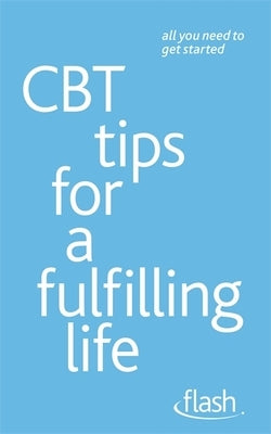 CBT Tips for a Fulfilling Life: Flash by Dryden, Windy
