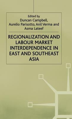 Regionalization and Labour Market Interdependence in East and Southeast Asia by Campbell, Duncan
