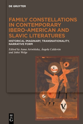 Family Constellations in Contemporary Ibero-American and Slavic Literatures by No Contributor