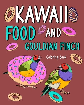 Kawaii Food and Gouldian Finch Coloring Book: Activity Relaxation, Painting Menu Cute, and Animal Pictures Pages by Paperland