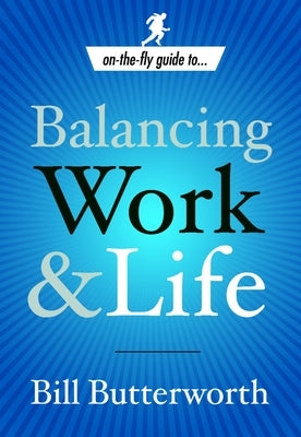 Balancing Work and Life by Butterworth, Bill