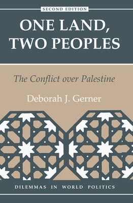 One Land, Two Peoples: The Conflict Over Palestine by Gerner, Deborah J.