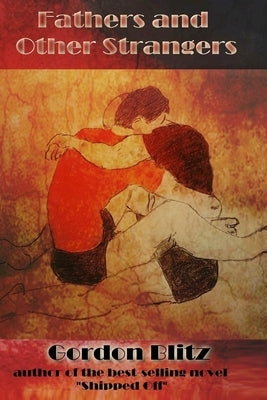 Fathers and Other Strangers by Blitz, Gordon