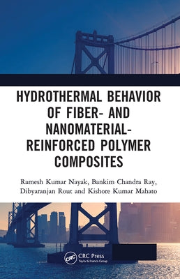 Hydrothermal Behavior of Fiber- and Nanomaterial-Reinforced Polymer Composites by Nayak, Ramesh Kumar