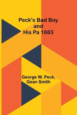 Peck's Bad Boy and His Pa 1883 by Peck, George W.