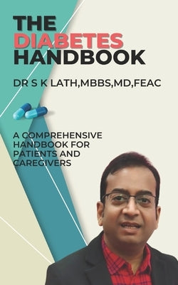 The Diabetes Handbook: A comprehensive handbook for patients and caregivers by Lath, Shiv Kumar
