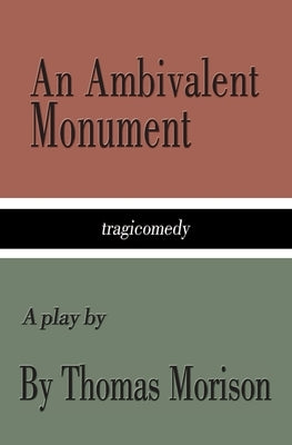 An Ambivalent Monument by Morison, Thomas James
