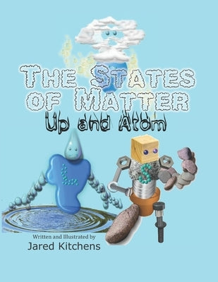 The States of Matter: Up and Atom by Kitchens, Jared