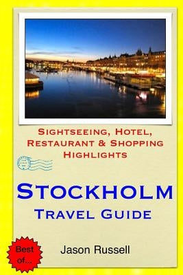Stockholm Travel Guide: Sightseeing, Hotel, Restaurant & Shopping Highlights by Russell, Jason