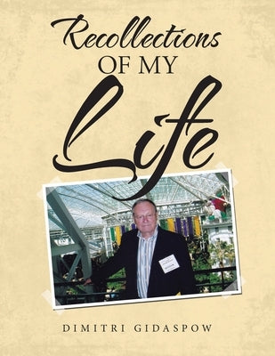 Recollections of My Life by Gidaspow, Dimitri