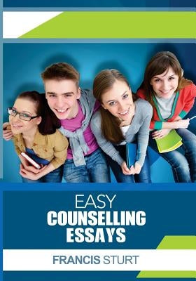 Easy Counselling Essays by Sturt, Francis
