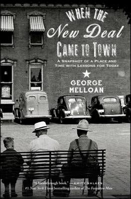 When the New Deal Came to Town by Melloan, George