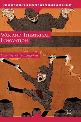 War and Theatrical Innovation by Emeljanow, Victor
