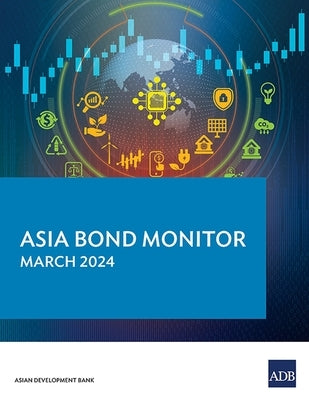 Asia Bond Monitor - March 2024 by Asian Development Bank