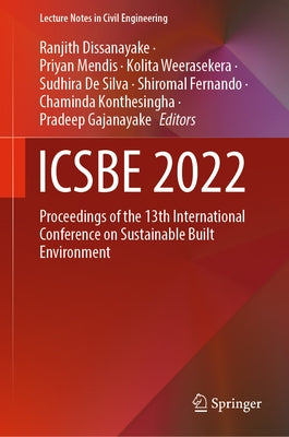 Icsbe 2022: Proceedings of the 13th International Conference on Sustainable Built Environment by Dissanayake, Ranjith