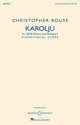 Karolju: Satb Chorus and Orchestra Piano/Vocal Score by Rouse, Christopher