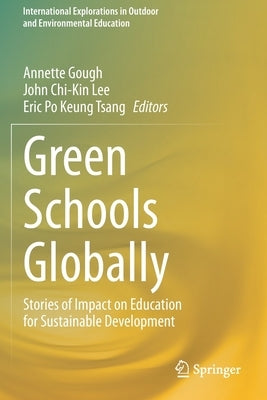 Green Schools Globally: Stories of Impact on Education for Sustainable Development by Gough, Annette