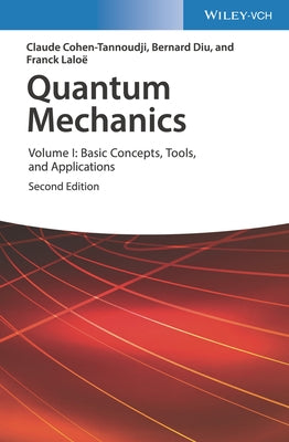 Quantum Mechanics, Volume 1: Basic Concepts, Tools, and Applications by Cohen-Tannoudji, Claude