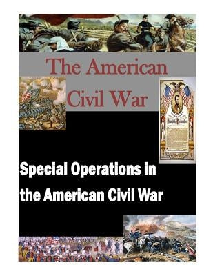 Special Operations in the American Civil War by Penny Hill Press, Inc
