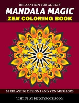 Mandala Magic Zen Coloring Book: Relaxation for Adults by Books, Binxby
