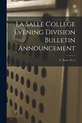 La Salle College Evening Division Bulletin Announcement; v. xxxx, no. 2 by Anonymous
