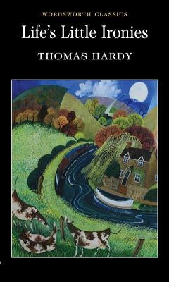 Life's Little Ironies by Hardy, Thomas