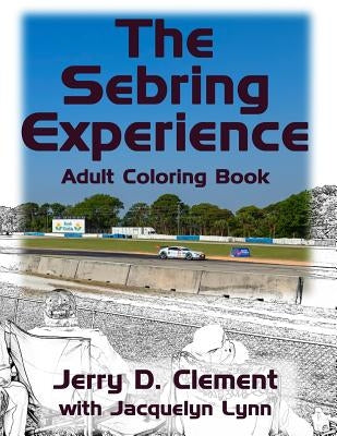 The Sebring Experience by Clement, Jerry D.