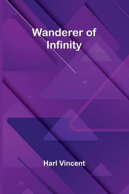 Wanderer of Infinity by Vincent, Harl