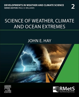 Science of Weather, Climate and Ocean Extremes: Volume 2 by Hay, John E.