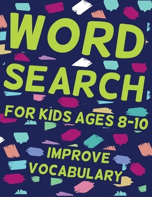 Word Search for Kids Ages 8-10 Improve Vocabulary: 66 Puzzles and 660 Kids Words you Need to Find, Learn Vocabulary, Improve Reading and Memory Skills by Bnkcm, Blkcm