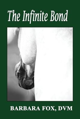 The Infinite Bond by Fox DVM, Barbara