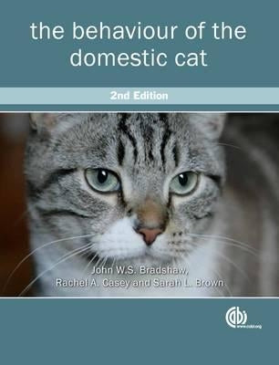 The Behaviour of the Domestic Cat by Bradshaw, John W. S.