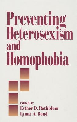 Preventing Heterosexism and Homophobia by Rothblum, Esther D.