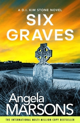 Six Graves: An Absolutely Heart-Pounding and Addictive Crime Thriller by Marsons, Angela