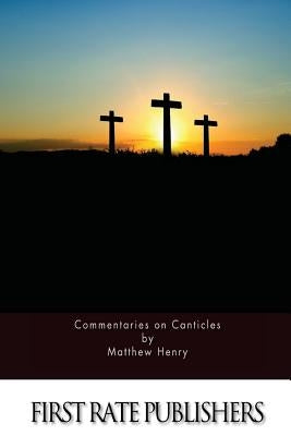 Commentaries on Canticles by Henry, Matthew