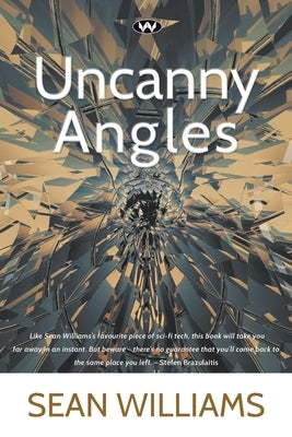 Uncanny Angles by Williams, Sean